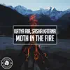 Katya Ria & Sasha Katana - Moth in the Fire - Single